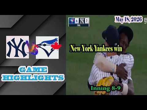 New York Yankees vs Toronto Blue Jays Inning 8-9 Game Highlights 05/18/2026-MLB Season 2026