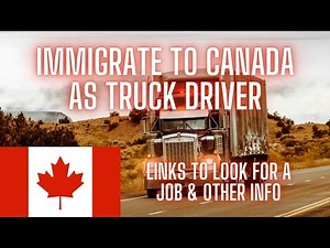 How to Immigrate to Canada as Truck Driver | Apply and Process