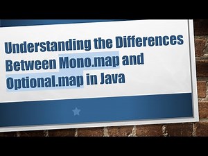 Understanding the Differences Between Mono.map and Optional.map in Java