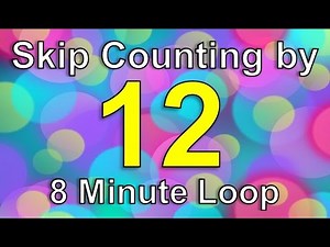 Skip Counting by 12 Song (8 Minute Loop) | Count by Twelve Song | Silly School Songs