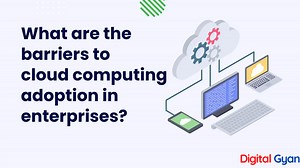 Barriers to Cloud Computing Adoption in Enterprises
