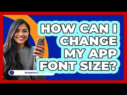 How Can I Change My App Font Size?