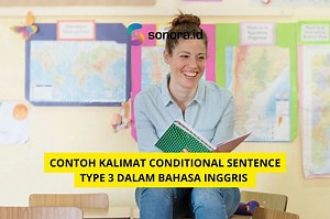 Contoh Kalimat Conditional Sentence Type 3 dalam Bahasa Inggris  - Sonora.id