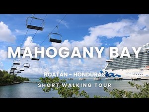 Mahogany Bay, Roatan Cruise Port Tour for Cruise Passengers 2024