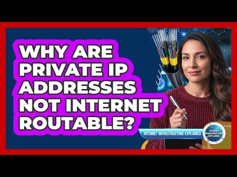 Why Are Private IP Addresses Not Internet Routable?
