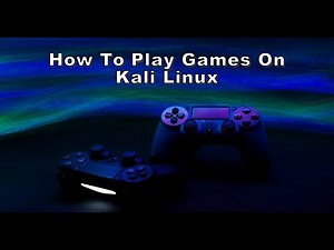 How to Play Games on Kali Linux