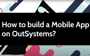 4.如何在OutSystems中构建移动应用程序