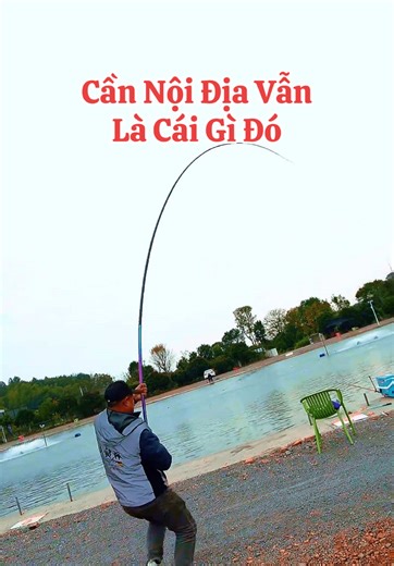 Cần Nội Địa Chân Ái: Thú Vị Với Câu Cá
