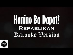 Kanino Ba Dapat - Repablikan (Karaoke Version by RJPD)