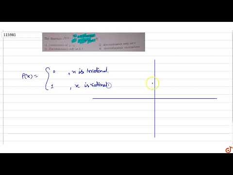 The function `f(x)={0, x` is irrational and `1, x` is rational, is