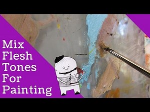 How to mix flesh tones in oils HD