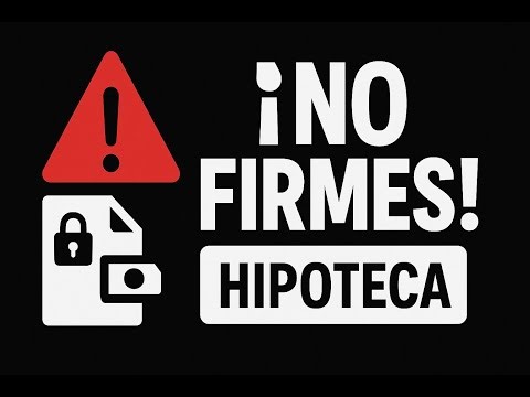 ¡No firmes tu hipoteca sin ver esto!