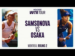 Liudmila Samsonova vs. Naomi Osaka | 2025 Montreal Round 2 | WTA Match Highlights