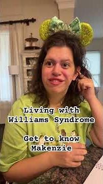 Get to know Makenzie ..living with Williams Syndrome