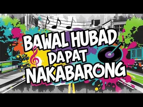 BAWAL HUBAD, DAPAT NAKABARONG | RAP, REGGAE REMIX SONG| MUSIC EYECON‪@TopTrending‬ ‪@music-e2s1r‬