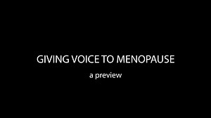 Giving Voice to Menopause - created by She Listens
