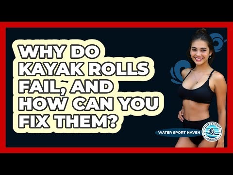 Why Do Kayak Rolls Fail, And How Can You Fix Them? - Water Sports Haven