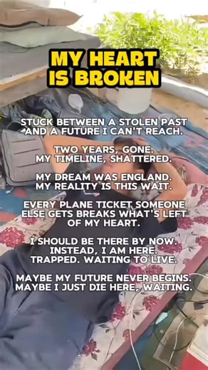 Omer Abu Amer on Instagram: "Stuck between a stolen past and a future I can’t reach. Two years, gone. My timeline, shattered. My dream was England. My reality is this wait. Every plane ticket someone else gets breaks what’s left of my heart. I should be there by now. Instead, I am here. Trapped. Waiting to live. Maybe my future never begins. Maybe I just die here, waiting. #pov #mentalhealth #travel #student #studentlife #dream #dreams #future #london #england #university"