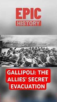 Gallipoli: The Allies' Secret Evacuation & World War I