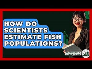 How Do Scientists Estimate Fish Populations? - The Friendly Statistician