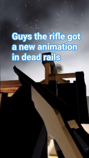 the rifle got a new animation