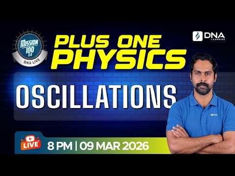 PLUS ONE PHYSICS | Oscillations Complete Chapter | Mission 100 2.0 | DNA Live Class | Board Exam