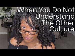 When You Do Not Understand the Other Culture: The Complexity of Getting to Know Each Other
