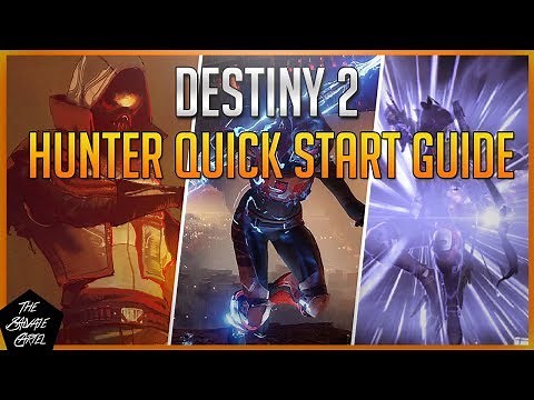 DESTINY 2: HUNTER QUICK START GUIDE! ARCSTRIDER/GUNSLINGER/NIGHTSTALKER SUMMARIZED!