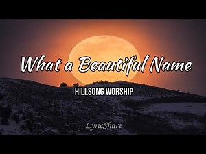 Hillsong Worship - What a Beautiful Name (Lyrics Video)