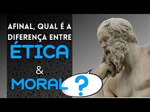 Qual a diferença entre ética e moral? A filosofia explica!