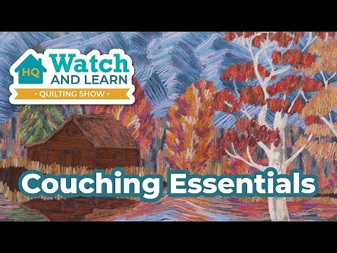 Couching Essentials! Add Texture and Create Beautiful Effects - Watch and Learn