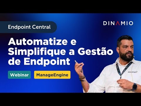 Webinar: Automatize e Simplifique a Gestão de Endpoints com o Endpoint Central | ManageEngine