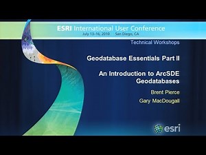 Esri 2010 UC Tech Session: Geodatabase Essentials Part 2 – An Introduction to ArcSDE Geodatabases