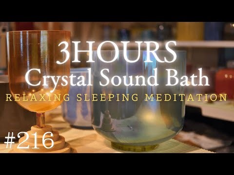 3hours Crystal Sound Bath No.216 - Alchemy Crystal Bowls Healing for Relaxing, Meditation and Sleep