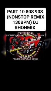 PART 10 80S 90S (NONSTOP REMIX 130BPM) DJ RHONMIX #PART10 #80S90S #djrhonrhonremixofficial #ThanksForWatching | Dj Rhon Rhon Remix Official