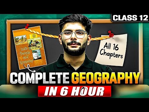 Class 12 Complete GEOGRAPHY In 6 Hours | NCERT Covered | Board Exam