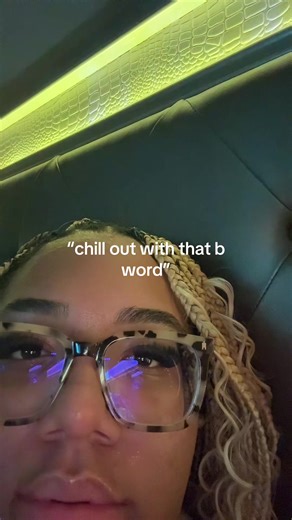 Chill Out with That B Word