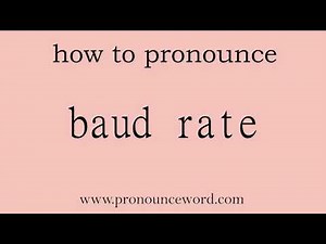 baud rate: How to pronounce baud rate in english (correct!).Start with B. Learn from me.