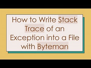 How to Write Stack Trace of an Exception into a File with Byteman