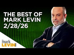 The Best Of Mark Levin - 2/28/26