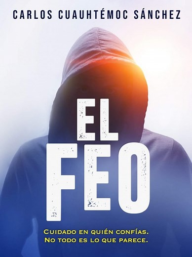 El Feo: libro de Carlos Cuauhtemoc Sánchez y su resumen ▷➡️ Postposmo