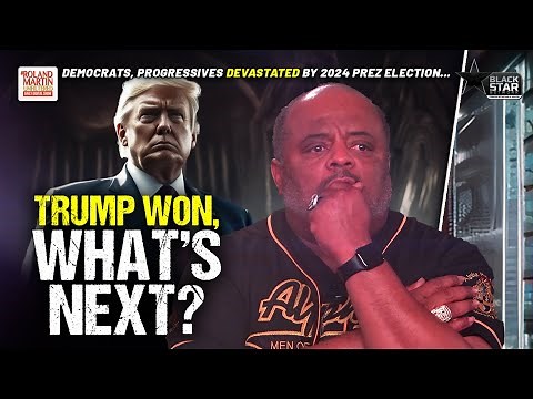 Trump Won. What's Next After STUNNING 2024 Election DEBACLE ... Roland Martin Explains