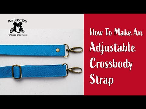 How To Make An Adjustable Crossbody or Shoulder Strap - Beginner Tutorial for Bag Makers