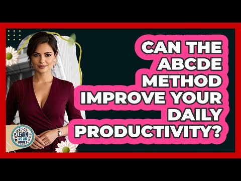 Can the ABCDE Method Improve Your Daily Productivity?