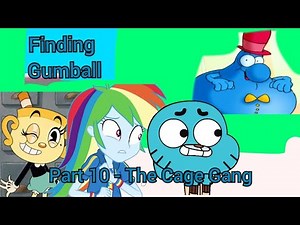 Finding gumball" Part 10 - The Cage Gang