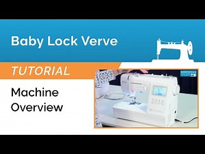 Baby Lock Verve Tutorial - Machine Overview