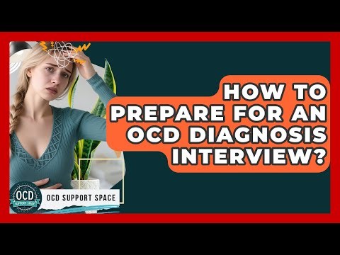 How To Prepare For An OCD Diagnosis Interview? - OCD Support Space
