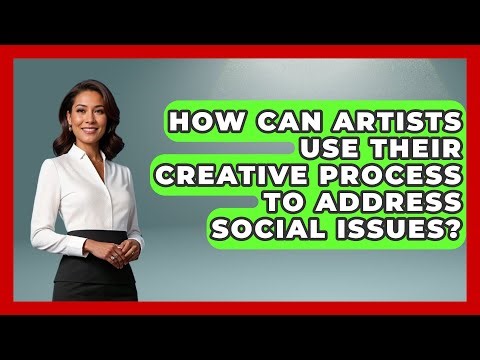 How Can Artists Use Their Creative Process to Address Social Issues? | Artists Behind the Art