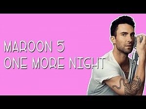 Maroon 5 - One More Night (Lyrics / Lyric Video)