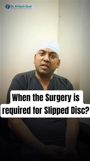 Slip Disc Surgery: When Is It Really Necessary? Expert Advice by Dr. Kritesh Goel